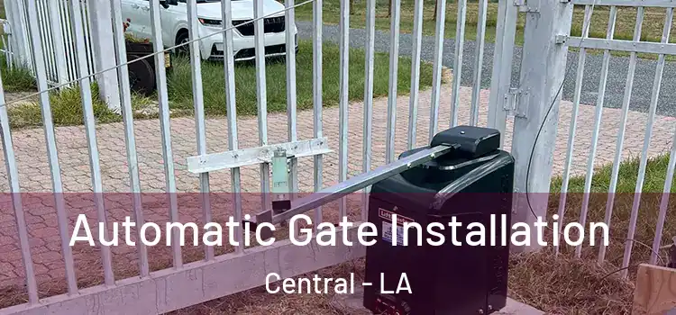 Automatic Gate Installation Central - LA