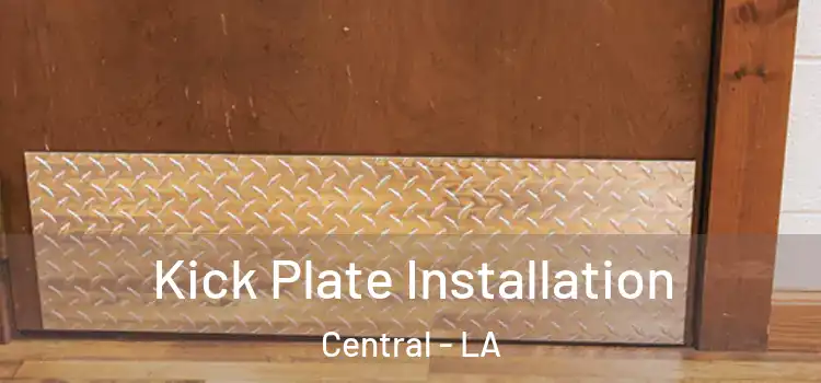 Kick Plate Installation Central - LA