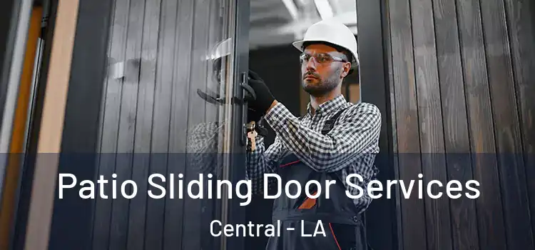 Patio Sliding Door Services Central - LA