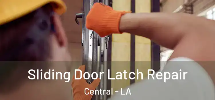 Sliding Door Latch Repair Central - LA