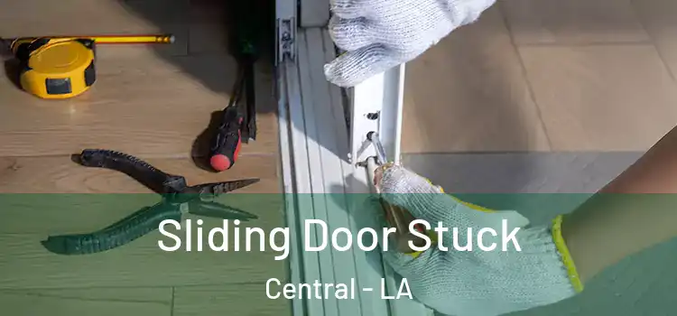  Sliding Door Stuck Central - LA