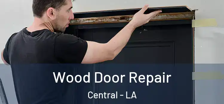 Wood Door Repair Central - LA